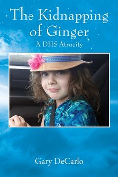 portada The Kidnapping of Ginger: A DHS Atrocity (en Inglés)