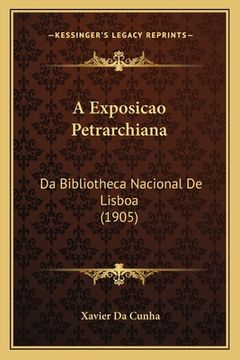 portada A Exposicao Petrarchiana: Da Bibliotheca Nacional De Lisboa (1905) (in Portuguese)