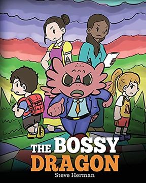 portada The Bossy Dragon: Stop Your Dragon From Being Bossy. A Story About Compromise, Friendship and Problem Solving: 45 (my Dragon Books) (en Inglés)