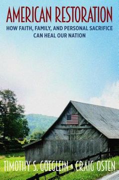 portada American Restoration: How Faith, Family, and Personal Sacrifice Can Heal Our Nation (en Inglés)