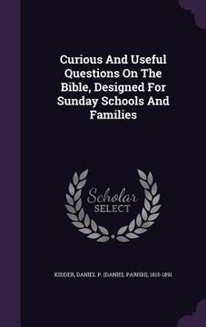 portada Curious And Useful Questions On The Bible, Designed For Sunday Schools And Families