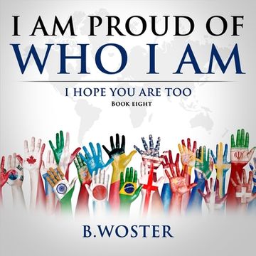 portada I Am Proud of Who I Am: I hope you are too (Book eight) (en Inglés)