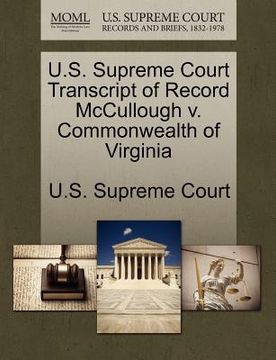 portada u.s. supreme court transcript of record mccullough v. commonwealth of virginia (en Inglés)