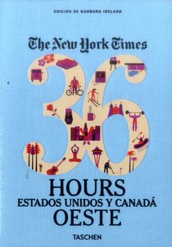 portada Nyt. 36 Hours. Estados Unidos y Canadá. Oeste (in Spanish)
