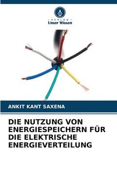 portada Die Nutzung Von Energiespeichern Für Die Elektrische Energieverteilung (en Alemán)