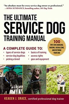portada The Ultimate Service dog Training Manual: 100 Tips for Choosing, Raising, Socializing, and Retiring Your dog (en Inglés)