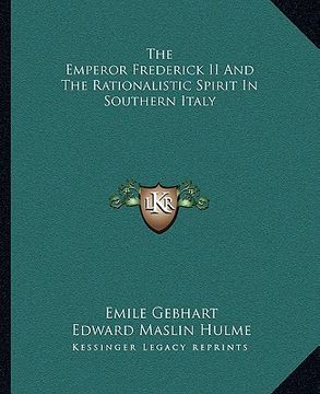 portada the emperor frederick ii and the rationalistic spirit in southern italy (en Inglés)