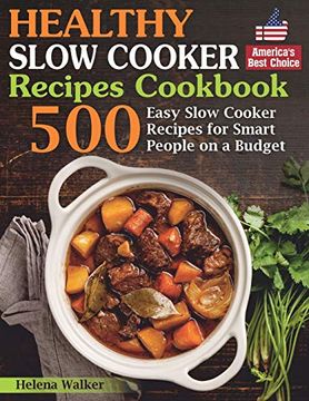 Libro Healthy Slow Cooker Recipes Cookbook: 500 Easy Slow Cooker ...