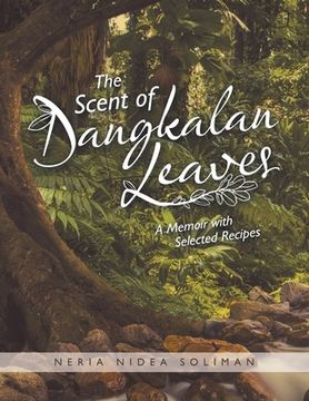 portada The Scent of Dangkalan Leaves: A Memoir with Selected Recipes (en Inglés)