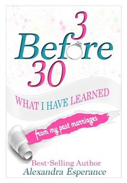 portada 3 Before 30: What I Have Learned From My Past Marriages (en Inglés)