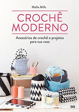 portada Crochê Moderno. Acessórios de Crochê e Projetos Para sua Casa (em Portuguese do Brasil)