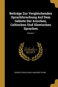 portada Beiträge zur Vergleichenden Sprachforschung auf dem Gebiete der Arischen, Celtischen und Slawischen Sprachen; Volume 7 (en Alemán)