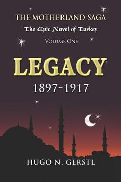 portada Legacy: 1897 - 1917, Volume One - The Motherland Saga: The Epic Novel of Turkey (in English)