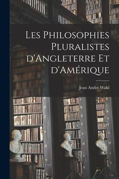portada Les philosophies pluralistes d'Angleterre et d'Amérique (in French)