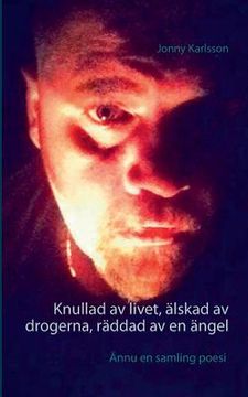 portada Knullad av livet, älskad av drogerna, räddad av en ängel (in Swedish)