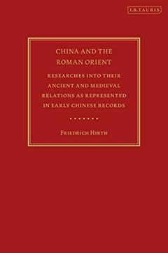 portada China and the Roman Orient: Researches Into Their Ancient and Medieval Relations as Represented in Early Chinese Records 