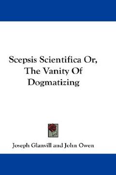 portada scepsis scientifica or, the vanity of dogmatizing