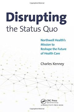 portada Disrupting the Status Quo: Northwell Health's Mission to Reshape the Future of Health Care (en Inglés)