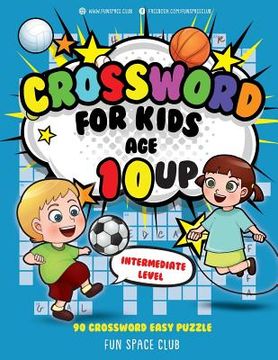 portada Crossword for Kids Age 10 up: 90 Crossword Easy Puzzle Books for Kids Intermediate Level (en Inglés)