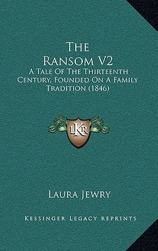 portada the ransom v2: a tale of the thirteenth century, founded on a family tradition (1846) (en Inglés)