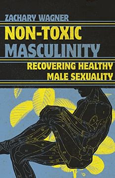 portada Non-Toxic Masculinity: Recovering Healthy Male Sexuality 