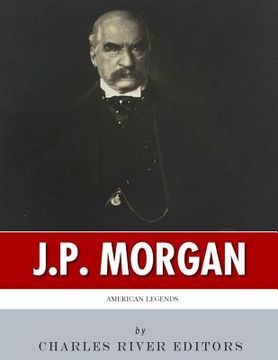 portada American Legends: The Life of J.P. Morgan (in English)