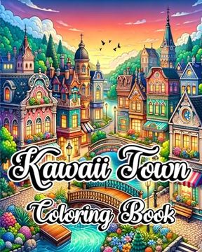portada Kawaii Town Coloring Book: Creative & Cute Adult Designs of Little Buildings & Homes for Stress Relief (en Inglés)