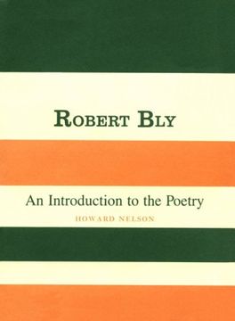 portada Robert Bly: An Introduction to the Poetry (Columbia Introductions to Twentieth-Century American Poetry) (en Inglés)