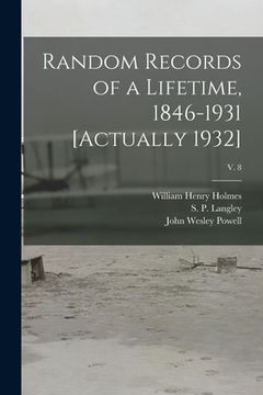 portada Random Records of a Lifetime, 1846-1931 [actually 1932]; v. 8 (en Inglés)