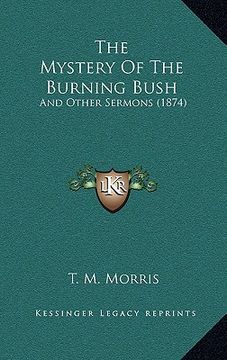 portada the mystery of the burning bush: and other sermons (1874) (in English)