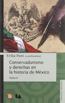 portada Conservadurismo y Derechas en la Historia de México. Tomo ii