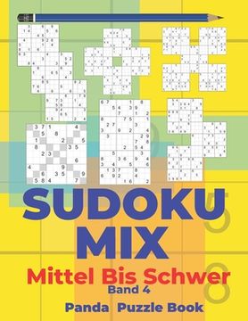 portada Sudoku Mix Mittel Bis Schwer - Band 4: Sudoku Irregular Buch, das Sudoku X, Sudoku Hyper, Sudoku Twins, Sudoku Triathlon A, Sudoku Triathlon B, Sudoku (en Alemán)