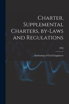 portada Charter, Supplemental Charters, By-laws and Regulations; 1896 (in English)