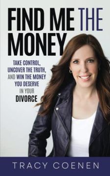 portada Find me the Money: Take Control, Uncover the Truth, and win the Money you Deserve in Your Divorce (en Inglés)