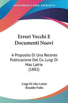 portada Errori Vecchi E Documenti Nuovi: A Proposito Di Una Recente Publicazione Del Co. Luigi Di Mas Latrie (1882) (in Italian)
