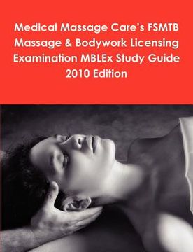 portada medical massage care's fsmtb massage & bodywork licensing examination mblex study guide 2010 edition (en Inglés)