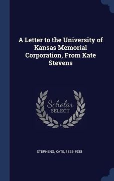 portada A Letter to the University of Kansas Memorial Corporation, From Kate Stevens