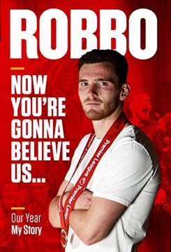 portada Robbo: Now You'Re Gonna Believe us: Our Year, my Story 