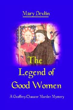 portada the legend of good women: a geoffrey chaucer murder mystery (en Inglés)