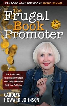 portada The Frugal Book Promoter - 3rd Edition: How to get nearly free publicity on your own or by partnering with your publisher (en Inglés)
