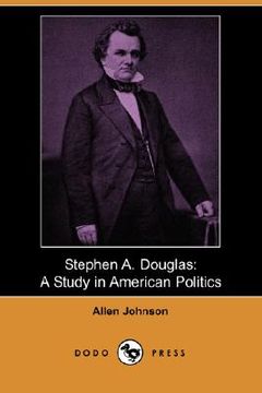portada stephen a. douglas: a study in american politics (dodo press)