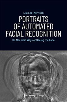 portada Portraits of Automated Facial Recognition: On Machinic Ways of Seeing the Face (Image) (en Inglés)
