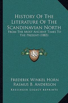 portada history of the literature of the scandinavian north: from the most ancient times to the present (1883) (en Inglés)