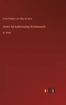 portada Archiv für katholisches Kirchenrecht: IV. Band (en Alemán)