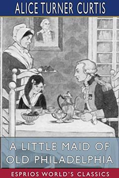 portada A Little Maid of old Philadelphia (Esprios Classics) 