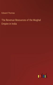 portada The Revenue Resources of the Mughal Empire in India (en Inglés)