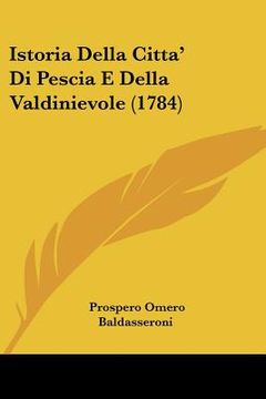 portada Istoria Della Citta' Di Pescia E Della Valdinievole (1784) (en Italiano)