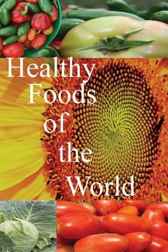 portada Healthy Foods of the World (en Inglés)