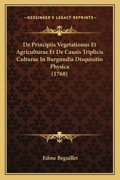 portada De Principiis Vegetationus Et Agriculturae Et De Causis Triplicis Culturae In Burgundia Disquisitio Physica (1768) (en Latin)