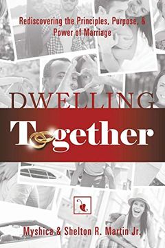 portada Dwelling Together: Rediscovering the Principles, Purpose, & Power of Marriage (en Inglés)